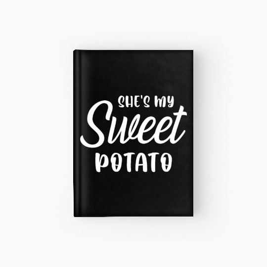 She s My Sweet Potato Hardcover Journal