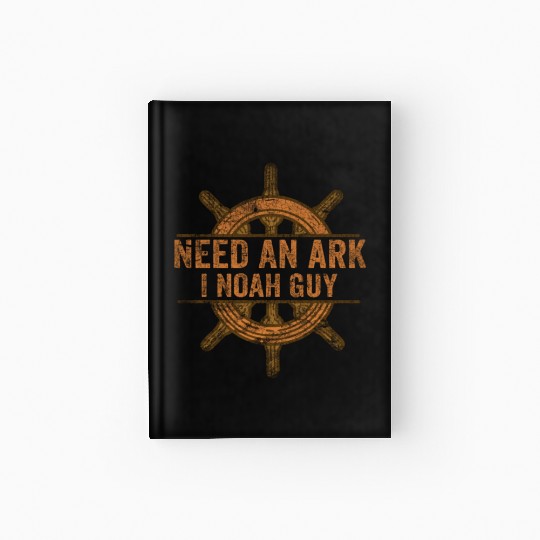 Need an Ark I Noah Guy Christian Pun Hardcover Journal