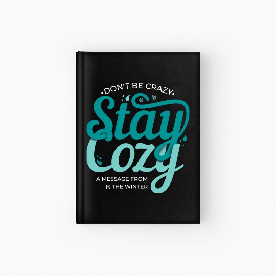 Stay Cozy message from the winter cool snow quote Hardcover Journal
