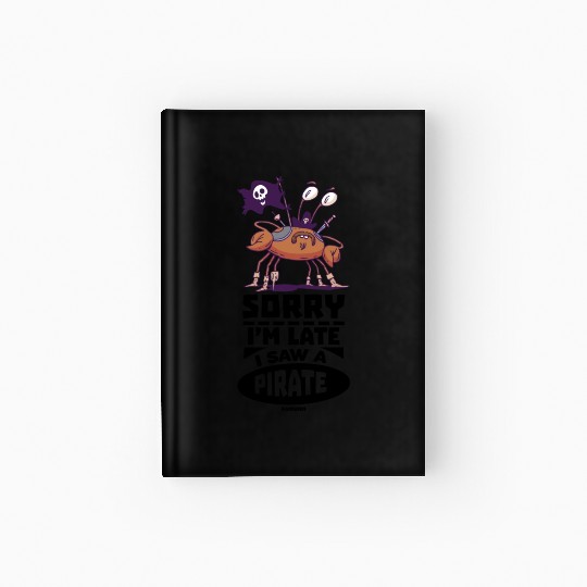 Sorry I'm Late I Saw A Pirate Hardcover Journal