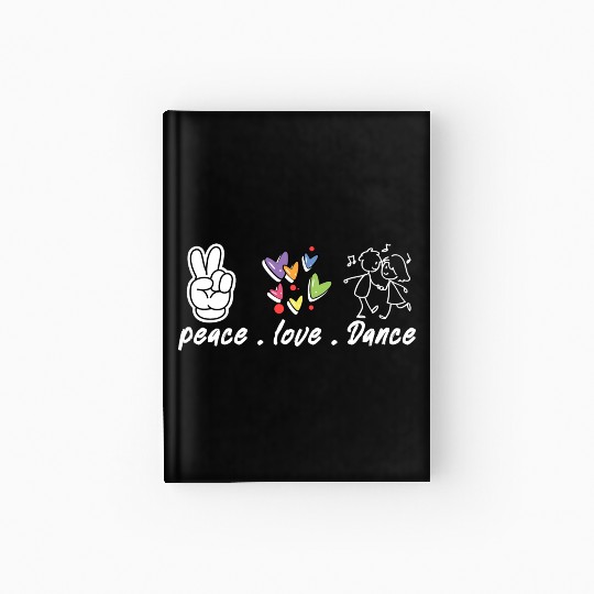 peace , love , Dance Hardcover Journal