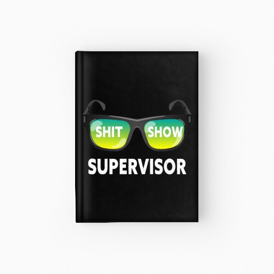 Shit Show Supervisor Funny Mom Boss Manager Hardcover Journal
