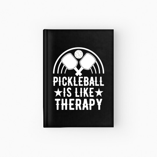 Pickleball Is Like Therapy - Funny Pickleball Hardcover Journal