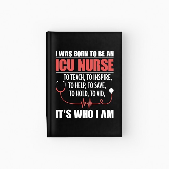 I Was Born To Be An ICU Nurse Hardcover Journal