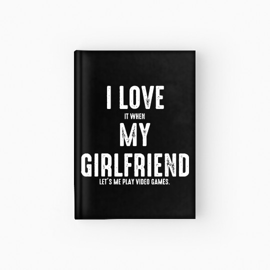 I Love my Girlfriend National Video Games Day Hardcover Journal