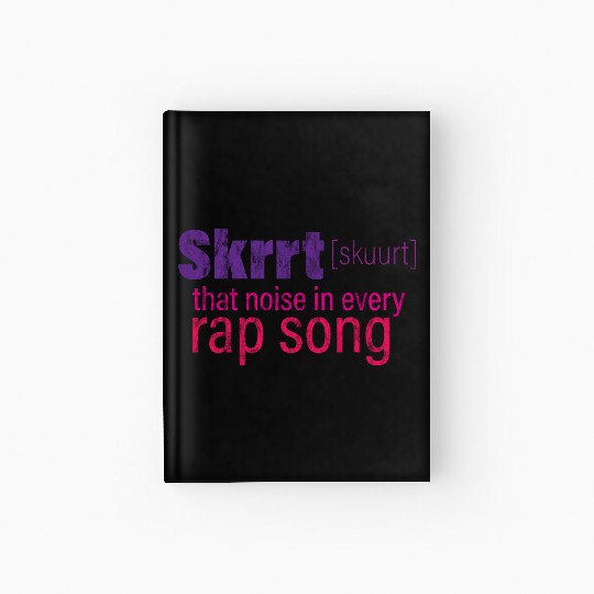 Skrrt That Noise In Every Rap Song 3 Hardcover Journal