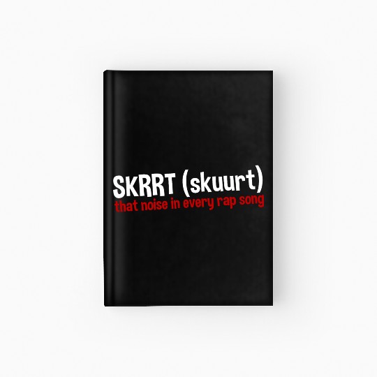 Skrrt That Noise In Every Rap Song 2 Hardcover Journal