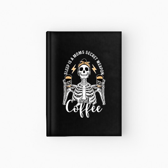 Skeleton Drink Tired Mom needs Coffee Hardcover Journal