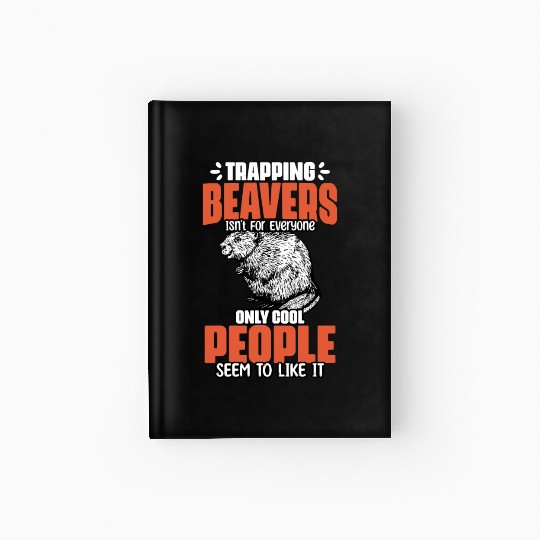 Awesome Beaver Trapping For A Beaver Hunter Beaver Hardcover Journal