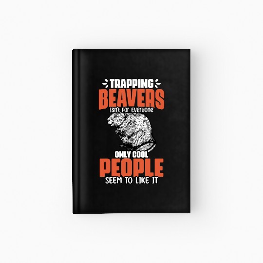 Awesome Beaver Trapping For A Beaver Hunter Beaver Hardcover Journal