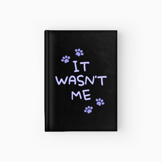 It Wasn't Me Hardcover Journal