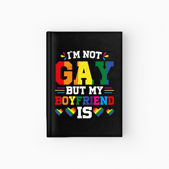 I'm Not Gay But My Boyfriend Is LGBT Support Hardcover Journal