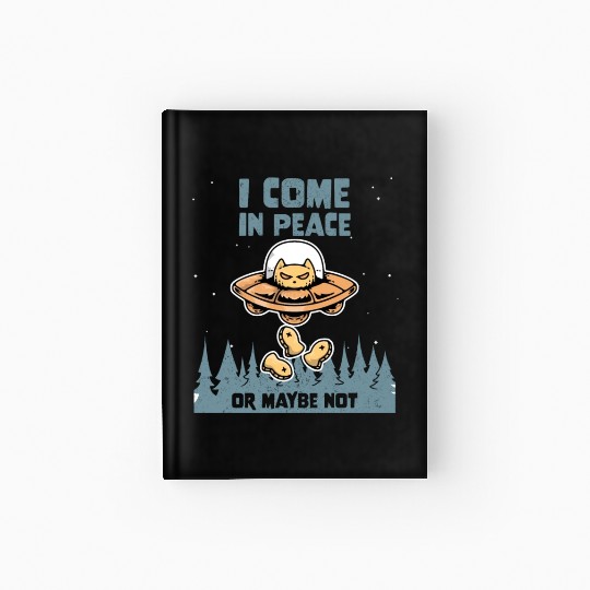 Alien Cat Galaxy Lover Come In Peace Or Maybe Not Hardcover Journal