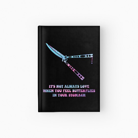 It's Not Always Love When You Feel Butterflies Hardcover Journal