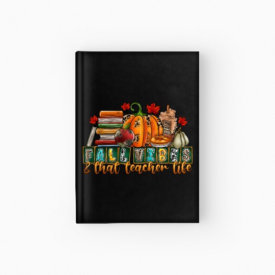 fall Vibes That Teacher Life Hardcover Journal