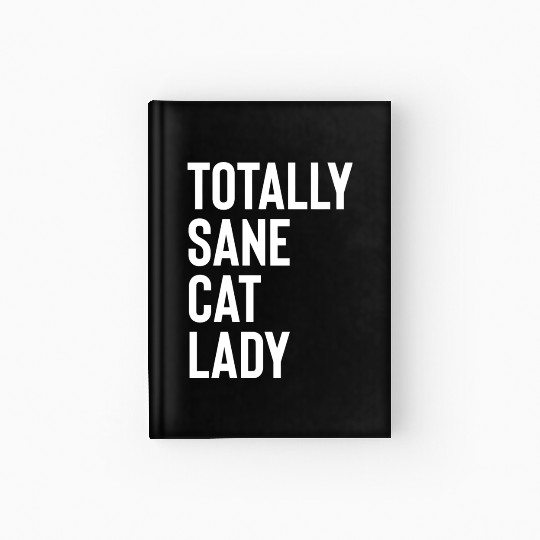 Totally Sane Cat Lady Purrfectly Crazy Cat Lover K Hardcover Journal