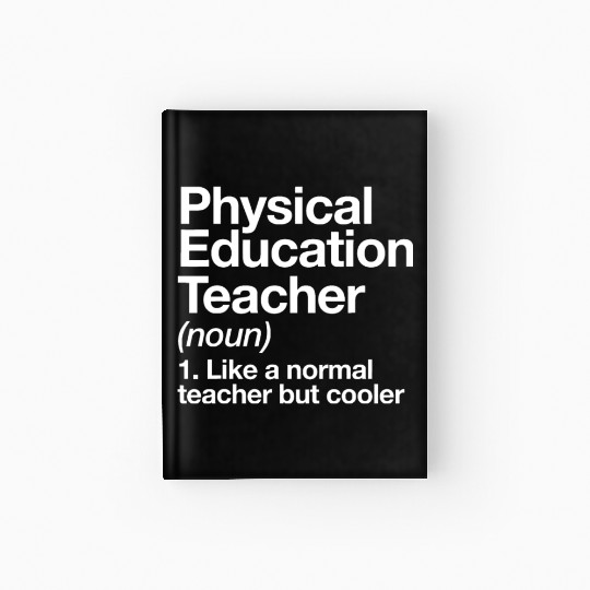 Physical Education Teacher Definition Sports P.E. Hardcover Journal