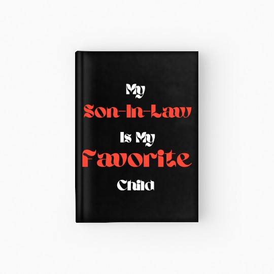 My Son-In-Law Is My Favorite Child Hardcover Journal