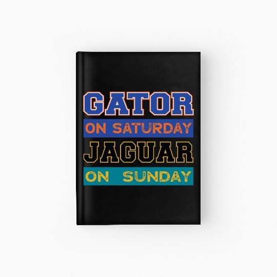 Gator On Saturday Jaguar On Sunday Jacksonville Fo Hardcover Journal