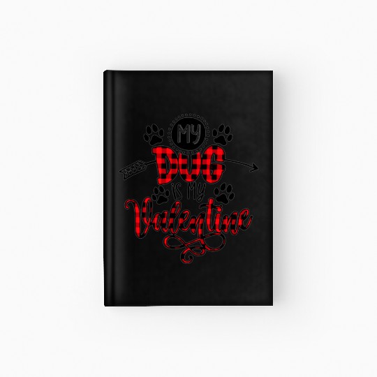 My Dog Is My Valentine Hardcover Journal