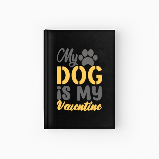 My Dog Is My Valentine Hardcover Journal