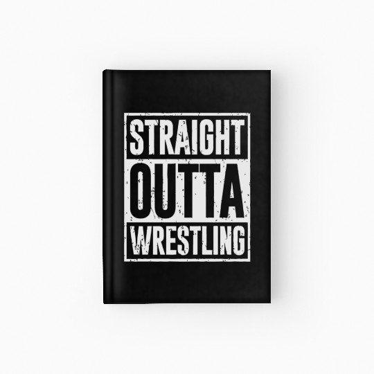 straight outta wrestling Hardcover Journal