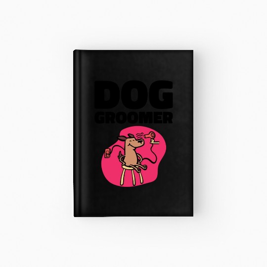 Dog Groomer Canine Grooming Hygiene Hardcover Journal