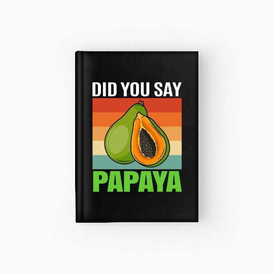 Did You Say Papaya Hardcover Journal
