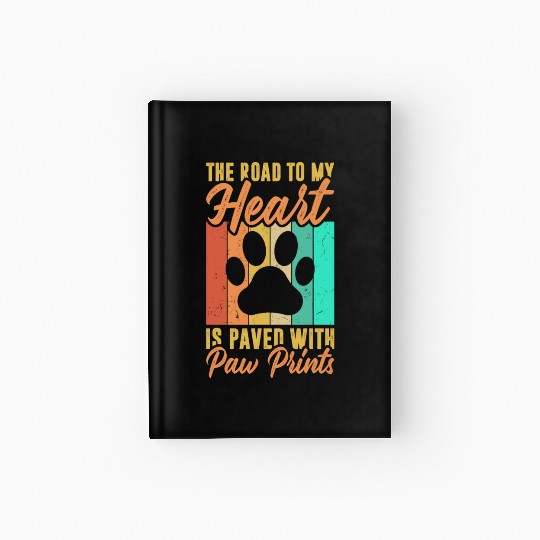 The road to my heart is paved with paw prints Hardcover Journal