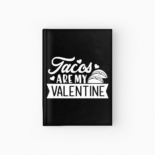 Galentines Day Tacos Are My Valentine Valentines D Hardcover Journal