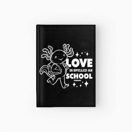 I love school and Axolotl Hardcover Journal