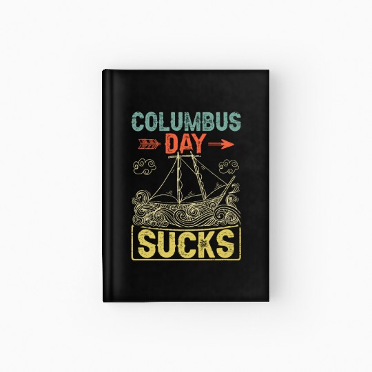 Columbus Day Sucks 1492 Native American Anti Hardcover Journal