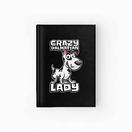 Dalmatian Crazy Dalmatian Lady Hardcover Journal