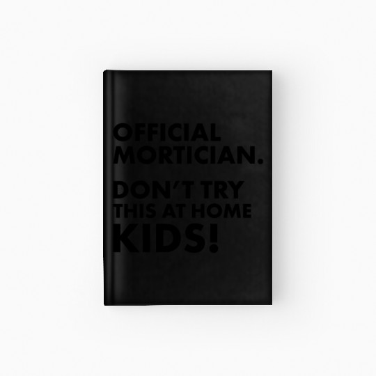 Official Mortician Gift Idea Don't Try this at Hardcover Journal