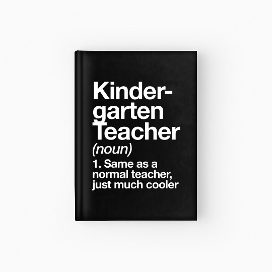 Kindergarten Teacher Definition Funny Back To Scho Hardcover Journal