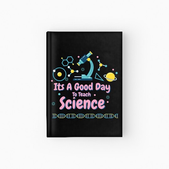 It's A Good Day To Teach Science Hardcover Journal