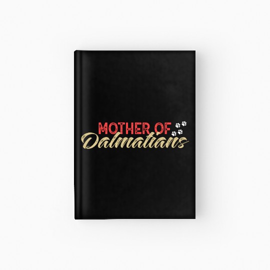 Dalmatian Mother Of Dalmatians Hardcover Journal