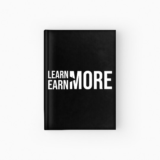Learn More, Earn More - Money, Hustle, Success Hardcover Journal