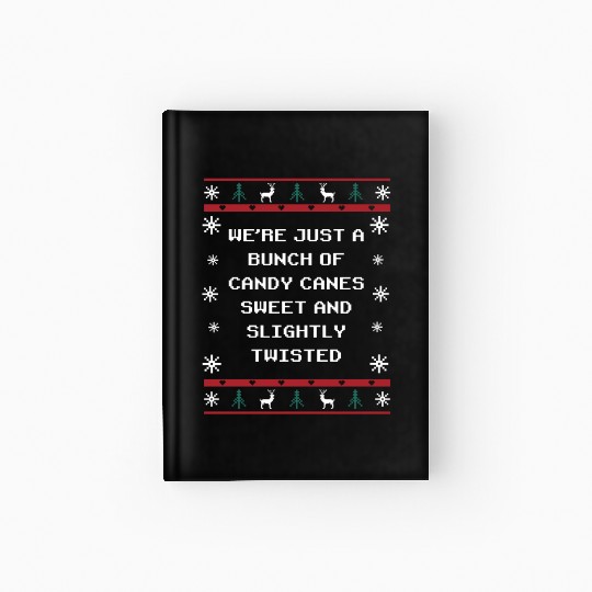 Were Candy Canes Sweet and Twisted Christmas Girlf Hardcover Journal