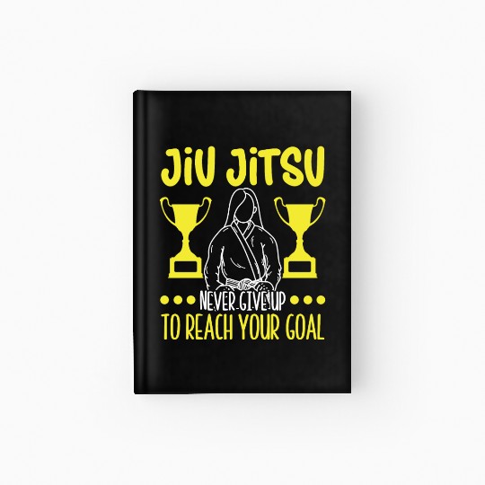 Jiu jitsu never give up jujutsu martial arts mma Hardcover Journal