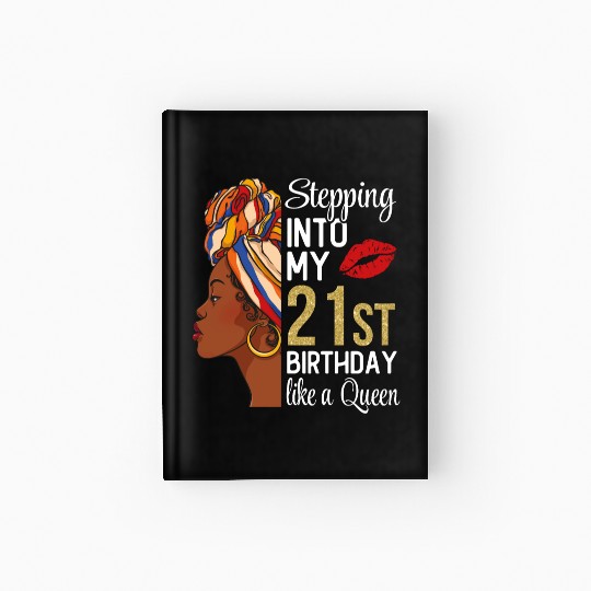 Stepping Into My 21st Birthday Like A Queen Hardcover Journal