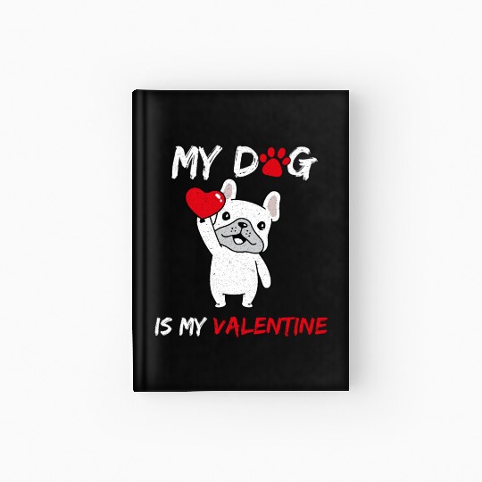 My Dog Is My Valentine Hardcover Journal