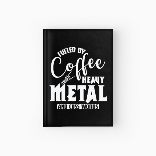 Fueled by Coffee Heavy Metal and cuss Words Hardcover Journal