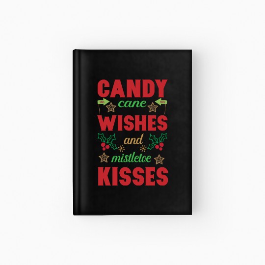 Candy cane wishes and mistletoe kisses Hardcover Journal