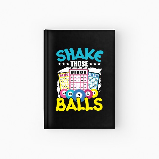 Shake Those Bingo Balls Bingo Game Bingo Player Hardcover Journal