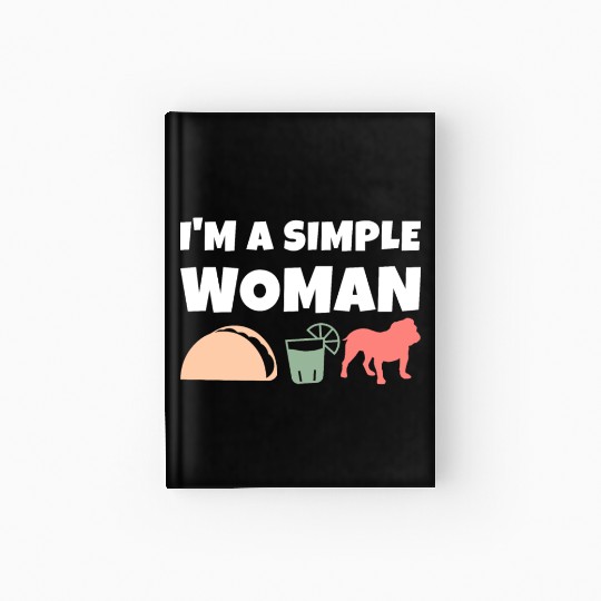 I'm A Simple Woman Tacos Tequila English Bulldog Hardcover Journal