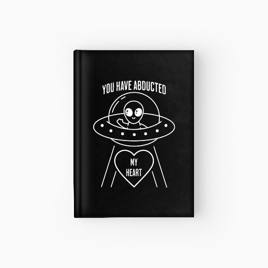 Love Alien, You Have Abducted My Heart Hardcover Journal