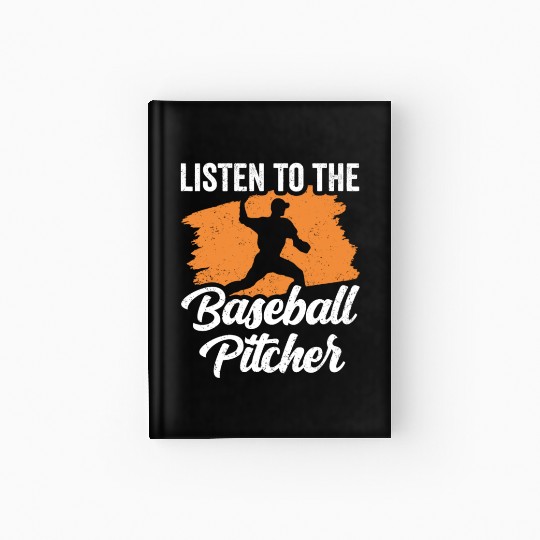 Listen To The Baseball Pitcher Hobby Player Hardcover Journal