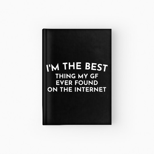 I'm The Best Thing My Girlfriend Ever Found on The Hardcover Journal