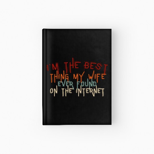 I'm The Best Thing My Wife Ever Found on The Inter Hardcover Journal
